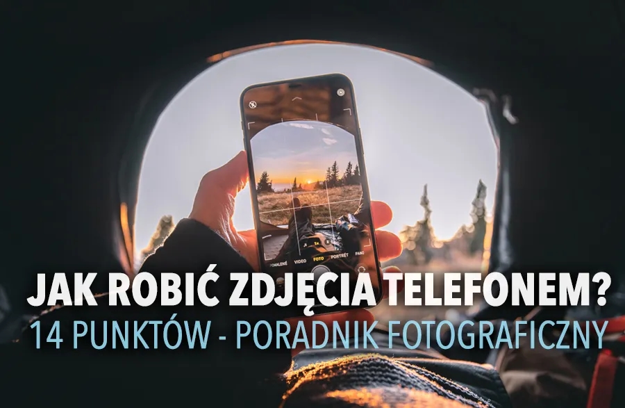 Jak poprawić jakość aparatu w telefonie i uzyskać lepsze zdjęcia