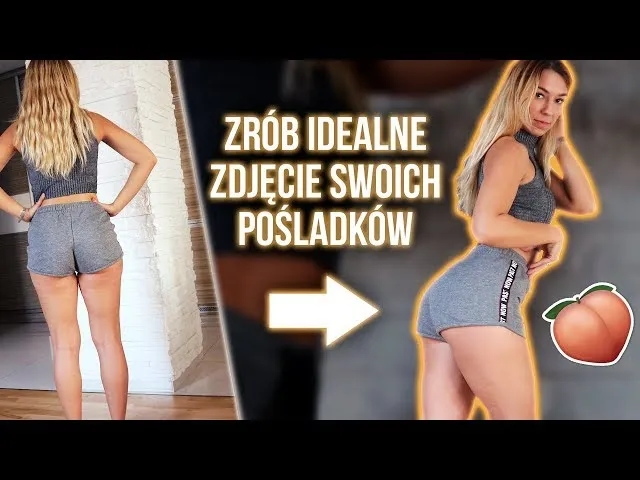 Jak zrobić zdjęcie pośladków, aby wyglądały zachwycająco i naturalnie